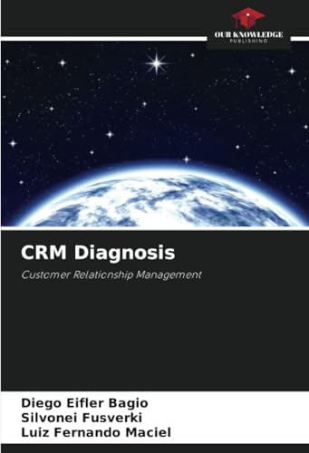 CRM Diagnosis: Customer Relationship Management von Our Knowledge Publishing