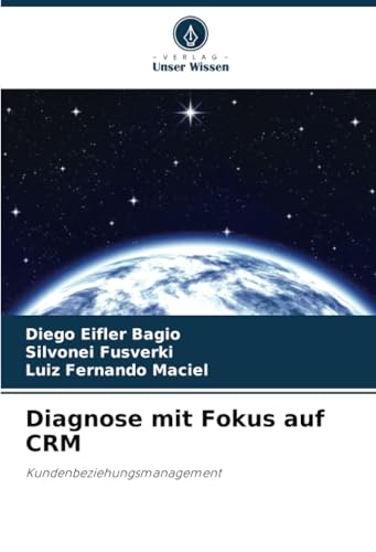 Diagnose mit Fokus auf CRM: Kundenbeziehungsmanagement von Verlag Unser Wissen