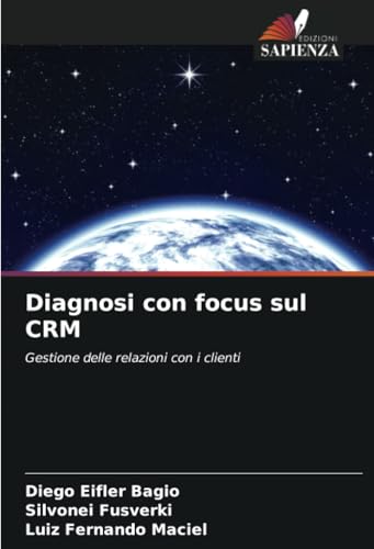 Diagnosi con focus sul CRM: Gestione delle relazioni con i clienti von Edizioni Sapienza
