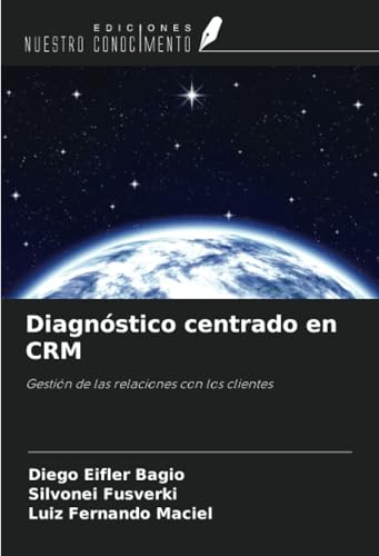 Diagnóstico centrado en CRM: Gestión de las relaciones con los clientes von Ediciones Nuestro Conocimiento