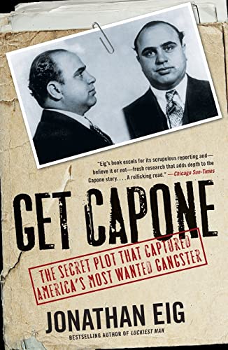 Get Capone: The Secret Plot That Captured America's Most Wanted Gangster von Simon & Schuster