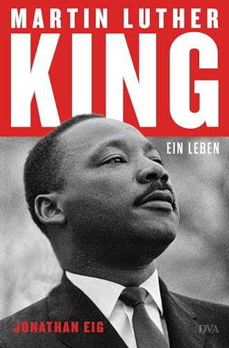 Martin Luther King: Ein Leben - Die erste Biografie seit 30 Jahren von Deutsche Verlags-Anstalt