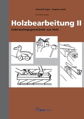 Holzbearbeitung II: Gebrauchsgegenstände aus Holz (ALS-Werk- und Arbeitsmappen) von ALS-Verlag