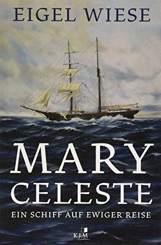 Mary Celeste. Ein Schiff auf ewiger Reise: Ein Schiff auf ewiger Reise. Erzählung