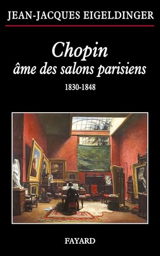 Chopin âme des salons parisiens: 1830-1848