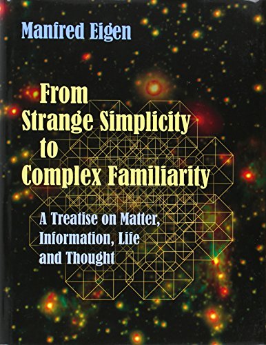 From Strange Simplicity to Complex Familiarity: A Treatise on Matter, Information, Life and Thought