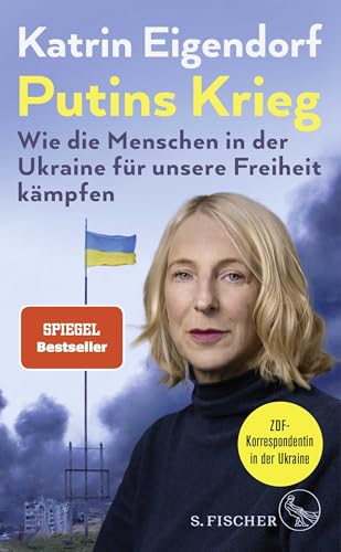 Putins Krieg – Wie die Menschen in der Ukraine für unsere Freiheit kämpfen von FISCHER, S.