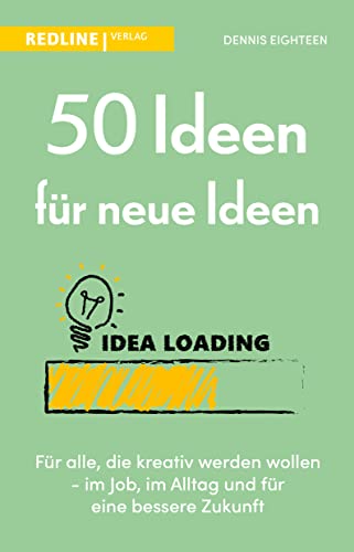 50 Ideen für neue Ideen: Für alle, die kreativ werden wollen von Redline Verlag