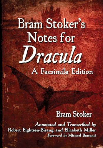 Bram Stoker's Notes for Dracula: A Facsimile Edition Bram Stoker's Notes for Dracula: A Facsimile Edition