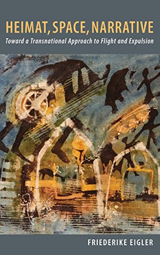 Heimat, Space, Narrative: Toward a Transnational Approach to Flight and Expulsion (Studies in German Literature, Linguistics, and Culture, Band 147) von Camden House (NY)