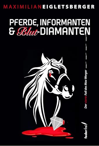 Pferde, Informanten & Blut-Diamanten: Der 4- Fall des Max Werger von Verlag Federfrei