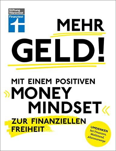 Mehr Geld! Mit einem positiven Money Mindset zur finanziellen Freiheit - Überblick verschaffen, positives Denken und die Finanzen im Griff haben: Umdenken bei Finanzen, Wohlstand, Altersvorsorge Mehr Geld! Mit einem positiven Money Mindset zur finanziellen Freiheit - Überblick verschaffen, positives Denken und die Finanzen im Griff haben: Umdenken bei Finanzen, Wohlstand, Altersvorsorge