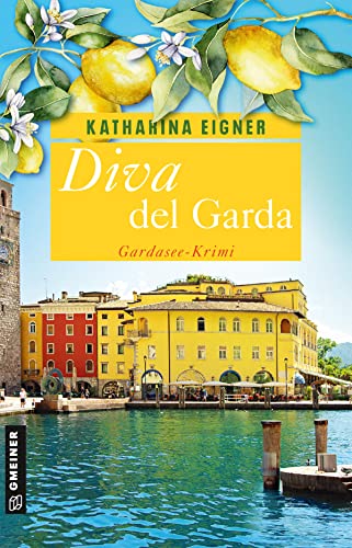 Diva del Garda: Gardasee-Krimi (Kriminalromane im GMEINER-Verlag) (Restauratorin Rosina Gamper) von Gmeiner Verlag