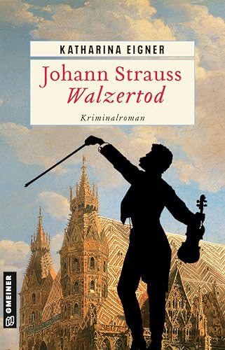 Johann Strauss - Walzertod: Kriminalroman von Gmeiner-Verlag