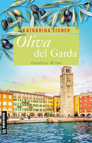 Oliva del Garda: Gardasee-Krimi (Kriminalromane im GMEINER-Verlag) von Gmeiner-Verlag