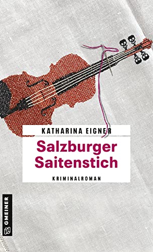 Salzburger Saitenstich: Kriminalroman (Kriminalromane im GMEINER-Verlag) (Arzthelferin Rosmarie Dorn)