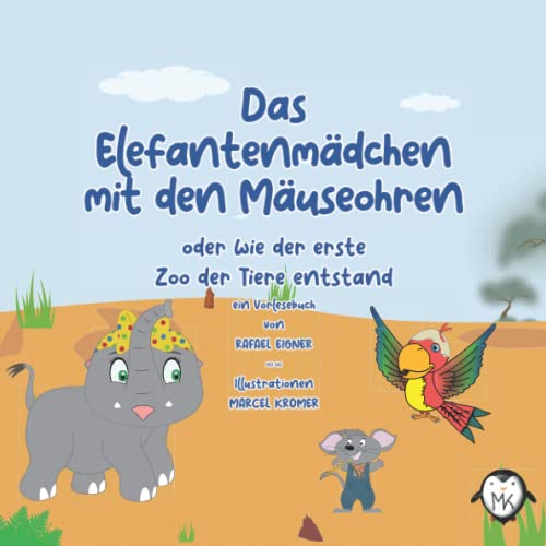 Das Elefantenmädchen mit den Mäuseohren: Wie der erste Zoo der Tiere entstand von Independently published