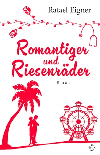 Romantiger und Riesenräder: (Dr. Benny Brandstätter) von Independently published