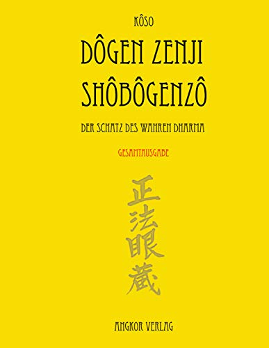 Shobogenzo - Die Schatzkammer des wahren Dharma: Gesamtausgabe: Der Schatz des Wahren Dharma. von Angkor Verlag