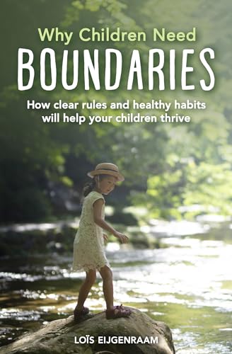 Why Children Need Boundaries: How Clear Rules and Healthy Habits Will Help Your Children Thrive von Floris Books