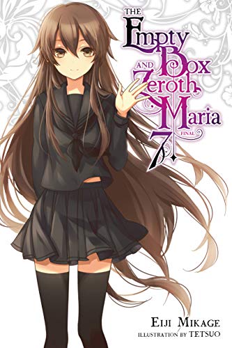 The Empty Box and Zeroth Maria, Vol. 7 (light novel): Volume 7 (EMPTY BOX & ZEROTH MARIA LIGHT NOVEL SC) von Yen Press