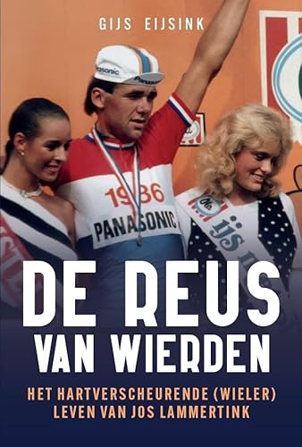 De reus van Wierden: Het hartverscheurende (wieler) leven van Jos Lammertink von edicola sport