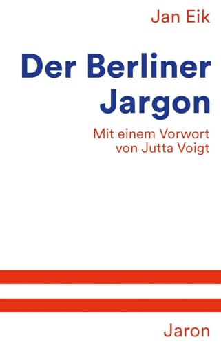 Der Berliner Jargon: Mit einem Vorwort von Jutta Voigt von Jaron Verlag GmbH