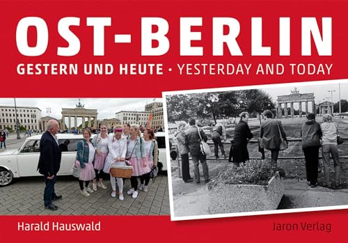 Ost-Berlin gestern und heute / East Berlin Yesterday and Today: Mit Texten von Jan Eik