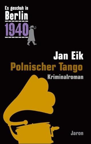 Polnischer Tango: Kappes 16. Fall. Kriminalroman (Es geschah in Berlin 1940): Kappes 16. Fall (1940)