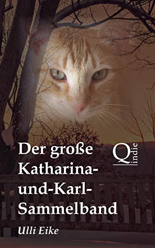 Der große Katharina-und-Karl-Sammelband: Die unterhaltsamen Abenteuer eines vierbeinigen Detektivs Der große Katharina-und-Karl-Sammelband: Die unterhaltsamen Abenteuer eines vierbeinigen Detektivs von CREATESPACE