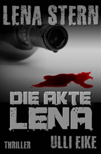 Lena Stern: Die Akte Lena: Thriller