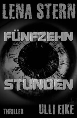 Lena Stern: Fünfzehn Stunden: Thriller