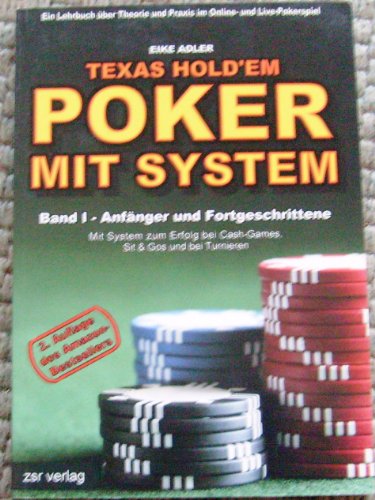 Texas Hold'em - Poker mit System, Band 1: Anfänger und Fortgeschrittene. Ein Lehrbuch über Theorie und Praxis im Online- und Live-Pokerspiel