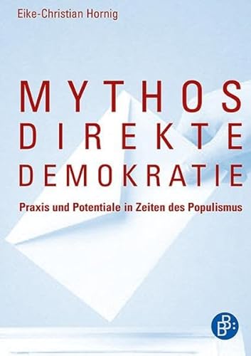 Mythos direkte Demokratie: Praxis und Potentiale in Zeiten des Populismus von BUDRICH