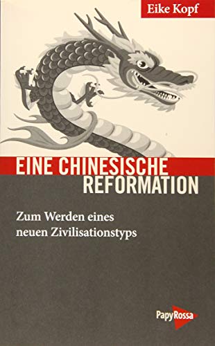 Eine chinesische Reformation: Zum Werden eines neuen Zivilationstyps von Papyrossa Verlags GmbH +