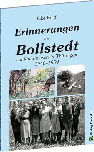 Erinnerungen an Bollstedt bei Mühlhausen in Thüringen 1940-1959 von Rockstuhl Verlag