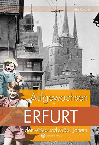 Aufgewachsen in Erfurt in den 40er und 50er Jahren: Kindheit und Jugend