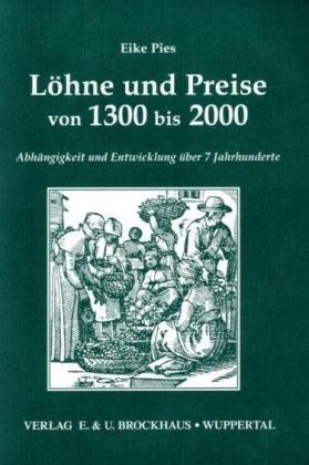 Löhne und Preise von 1300 bis 2000. Abhängigkeit und Entwicklung über 7 Jahrhunderte (Quellen zur Familienforschung)