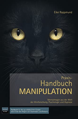 Praxis-Handbuch: Manipulation - Mentalmagie aus der Welt der Hirnforschung, Psychologie und Hypnose