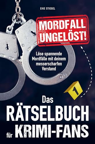 Mordfall ungelöst! Das Rätselbuch für Krimi-Fans: Löse spannende Mordfälle mit deinem messerscharfen Verstand