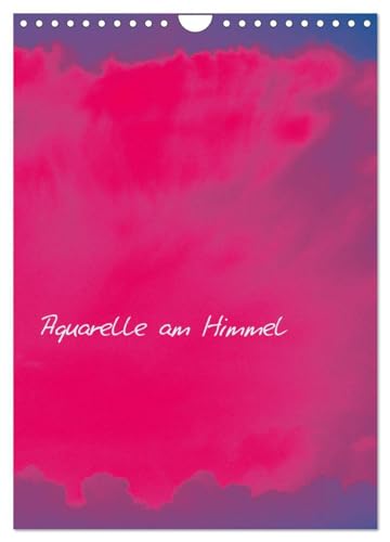 Aquarelle am Himmel (Wandkalender 2025 DIN A4 hoch), CALVENDO Monatskalender: Wolkenbilder am Himmel sind die Vorlage für dreizehn Farbmotive, dezent oder kräftig im Ausdruck. von CALVENDO