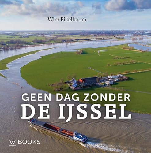 Geen dag zonder de IJssel von Wbooks