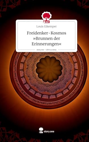 Freidenker-Kosmos »Brunnen der Erinnerungen«. Life is a Story - story.one