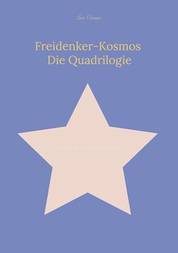 Freidenker-Kosmos: Die Quadrilogie: Vielfalt durch Einzigartigkeit von BoD – Books on Demand