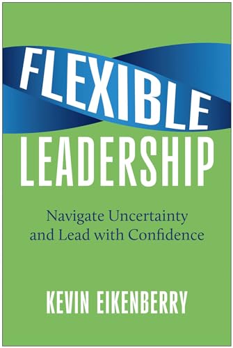Flexible Leadership: Navigate Uncertainty and Lead with Confidence von Matt Holt Books