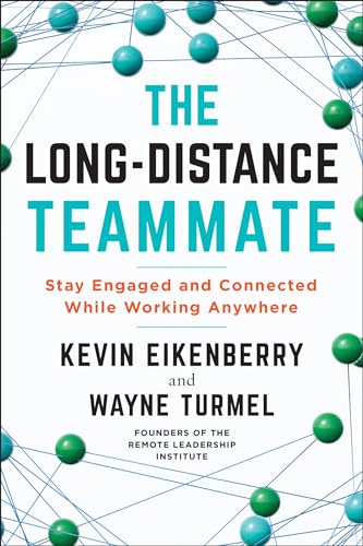 The Long-Distance Teammate: Stay Engaged and Connected While Working Anywhere von Berrett-Koehler