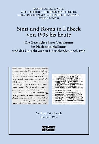 Sinti und Roma in Lübeck von 1933 bis heute: Die Geschichte ihrer Verfolgung im Nationalsozialismus und das Unrecht an den Überlebenden nach 1945 ... Geschichte der Hansestadt Lübeck: Reihe B) von Schmidt - Roemhild