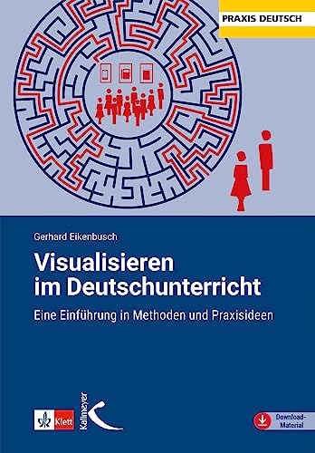 Visualisieren im Deutschunterricht: Eine Einführung in Methoden und Praxisideen von Kallmeyer
