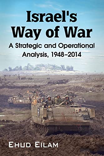 Israel's Way of War: A Strategic and Operational Analysis, 1948-2014 von McFarland