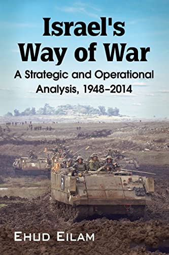Israel's Way of War: A Strategic and Operational Analysis, 1948-2014